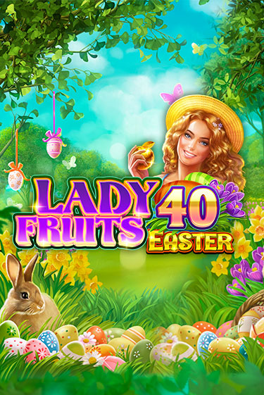Демо игра Lady Fruits 40 Easter играть онлайн | Grand Casino бесплатно